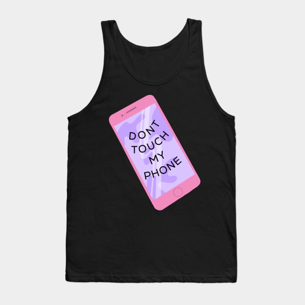 Dont touch my phone Tank Top by Dream Store